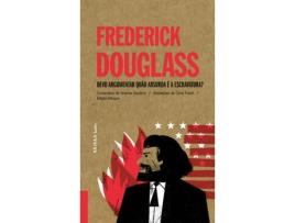 Livro Frederick Douglass: Devo Argumentar Quão Absurda É A Escravatura? de Arianna Squilloni (Português)
