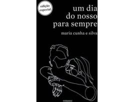 Livro Um Dia do Nosso para Sempre de Maria Cunha e Silva