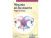 Livro Virginia No Ha Muerto de Olga Xirinacas (Espanhol)